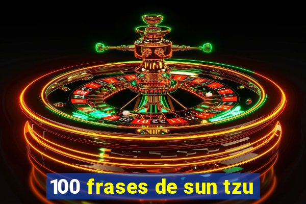 100 frases de sun tzu